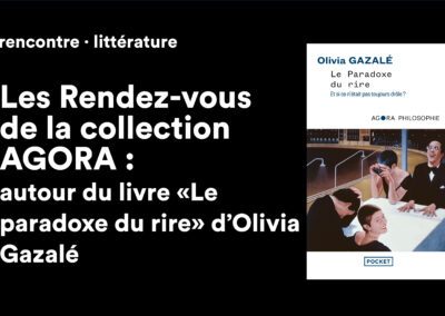 Les Rendez-vous de la collection AGORA : autour du livre Le paradoxe du rire d’Olivia Gazalé